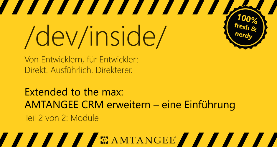 Extended to the max: AMTANGEE CRM erweitern - eine Einführung (Teil 2: Module)