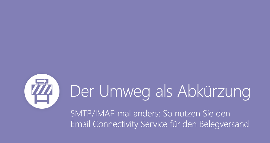 SMTP/IMAP: So nutzen Sie den Email Connectivity Service für den Belegversand