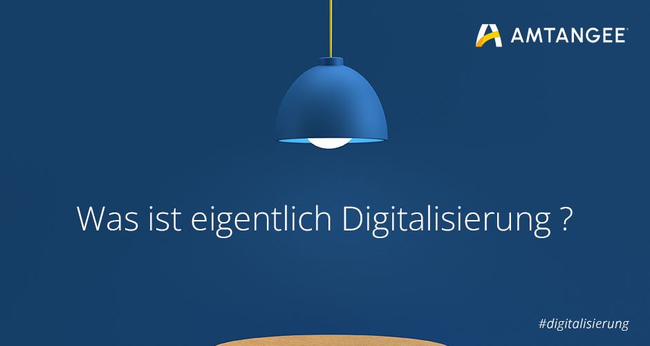 Was ist eigentlich Digitalisierung?