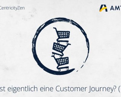 Customer Centricity Zen - Customer Journey (Teil 2)