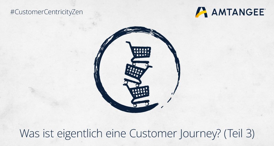 Customer Centricity Zen - Customer Journey (Teil 3)